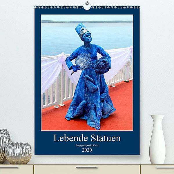 Lebende Statuen - Begegnungen in Kuba (Premium-Kalender 2020 DIN A2 hoch), Henning von Löwis of Menar, Henning von Löwis of Menar