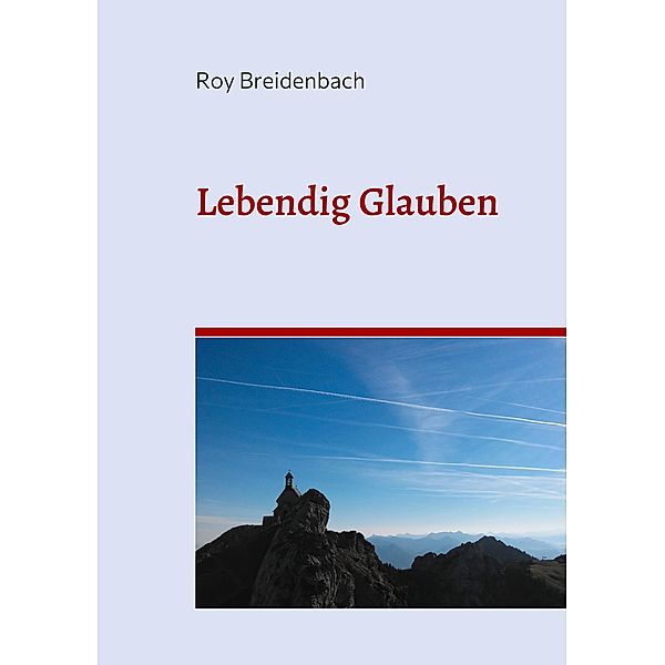 Lebendig Glauben, Roy Breidenbach