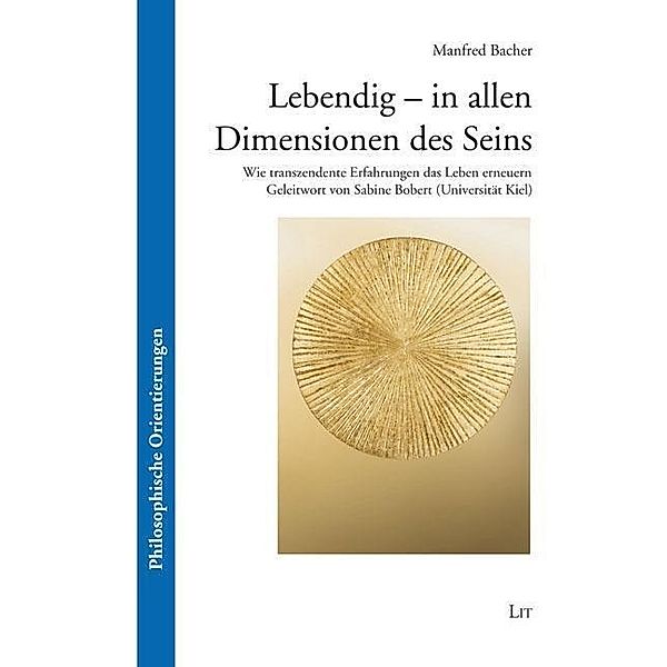 Lebendig - in allen Dimensionen des Seins, Manfred Bacher