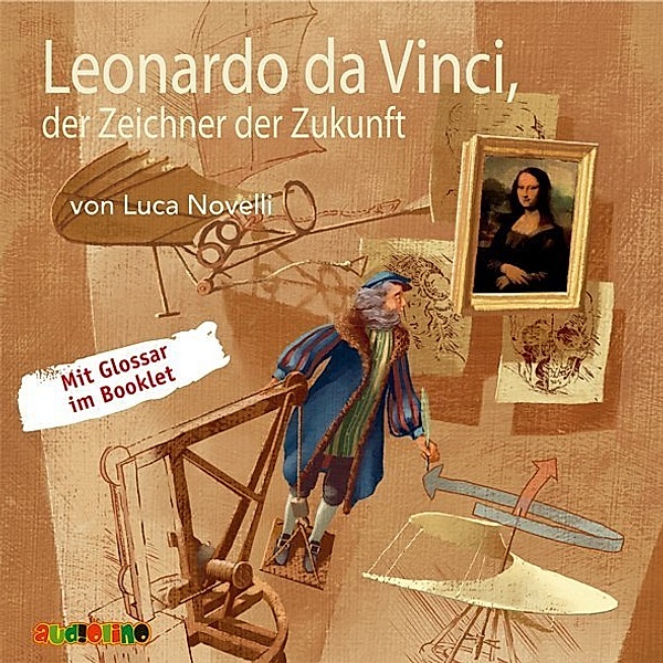 Lebendige Biographien - Leonardo da Vinci, der Zeichner der Zukunft,Audio-CD, Luca Novelli