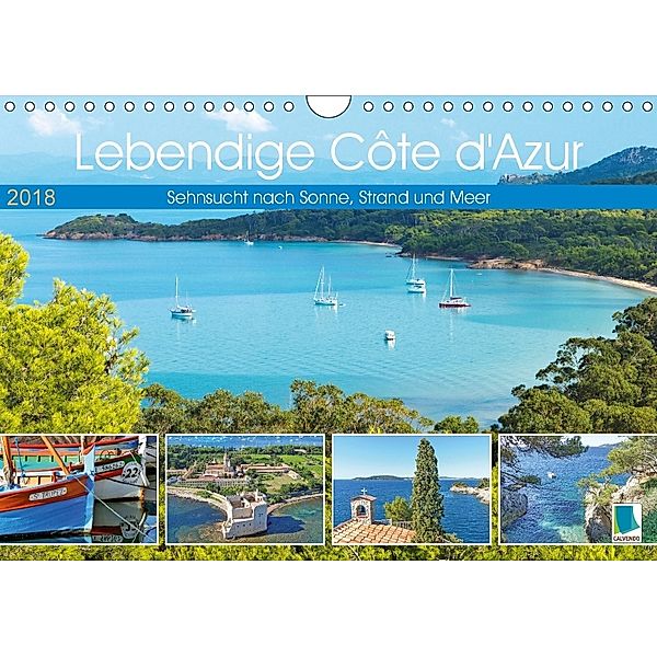 Lebendige Cote d'Azur: Sehnsucht nach Sonne, Strand und Meer (Wandkalender 2018 DIN A4 quer) Dieser erfolgreiche Kalende, CALVENDO