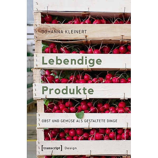 Lebendige Produkte / Design Bd.49, Johanna Kleinert