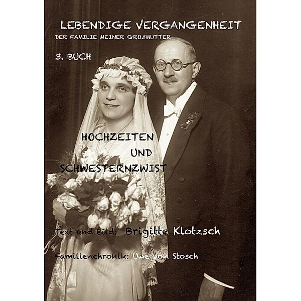 Lebendige Vergangenheit der Familie meiner Grossmutter, 3. Buch, Brigitte Klotzsch, Uwe von Stosch