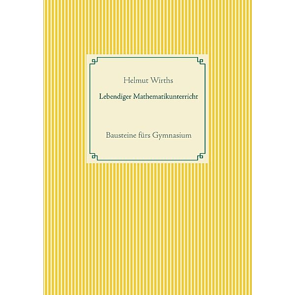 Lebendiger Mathematikunterricht, Helmut Wirths