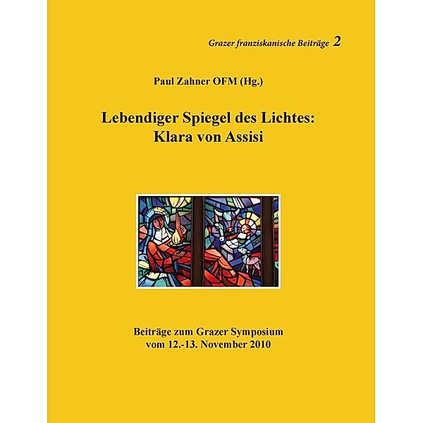 Lebendiger Spiegel des Lichtes: Klara von Assisi