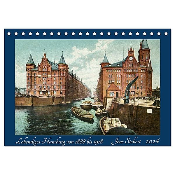 Lebendiges Hamburg von 1888 bis 1918 (Tischkalender 2024 DIN A5 quer), CALVENDO Monatskalender, Jens Siebert