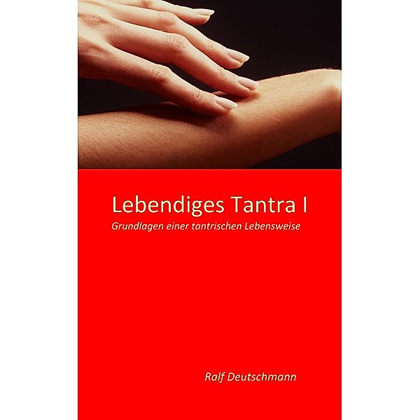 Lebendiges Tantra I, Ralf Deutschmann