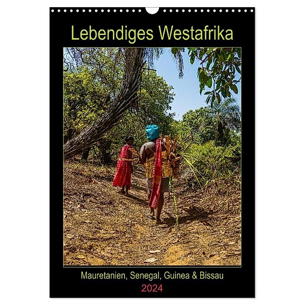 Lebendiges Westafrika - Mauretanien, Senegal, Guinea, Bissau (Wandkalender 2024 DIN A3 hoch), CALVENDO Monatskalender, Thomas Bering