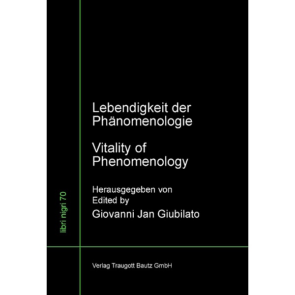 Lebendigkeit der Phänomenologie Vitality of Phenomenology / libri nigri Bd.70
