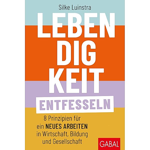 Lebendigkeit entfesseln / Dein Business, Silke Luinstra