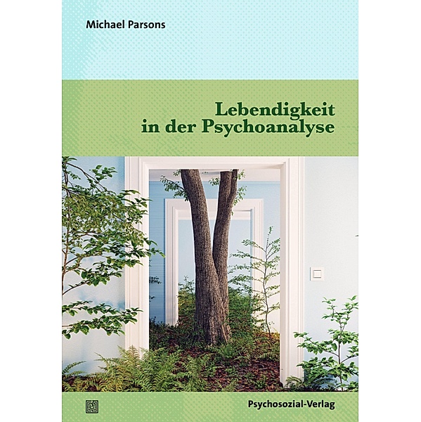 Lebendigkeit in der Psychoanalyse, Michael Parsons
