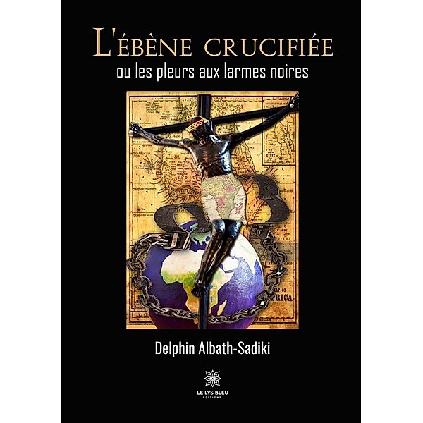 L'ébène crucifiée ou les pleurs aux larmes noires, Delphin Albath-Sadiki