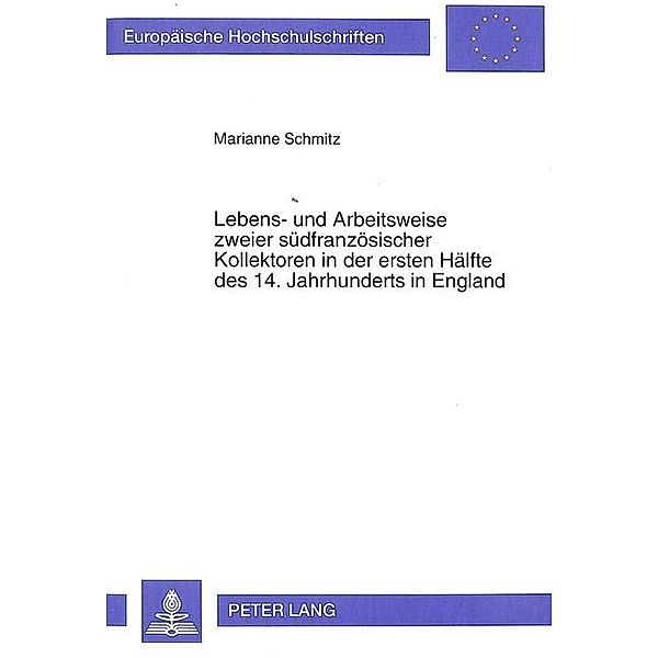 Lebens- und Arbeitsweise zweier südfranzösischer Kollektoren in der ersten Hälfte des 14. Jahrhunderts in England, Marianne Schmitz