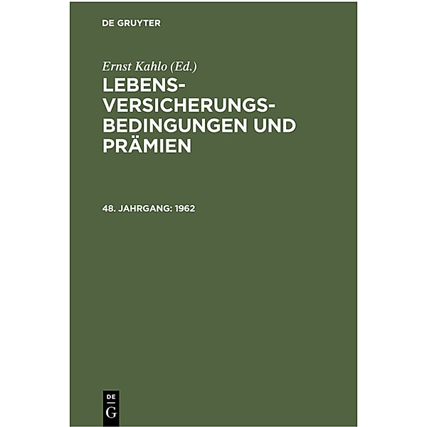 Lebens-Versicherungsbedingungen und Prämien / 48. Jahrgang / Lebens-Versicherungsbedingungen und Prämien / 1962