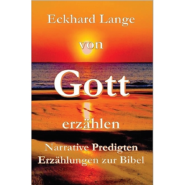 Lebens+Werk+Statt / Von Gott erzählen, Eckhard Lange