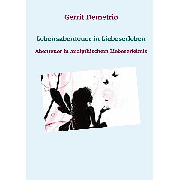 Lebensabenteuer in Liebeserleben, Gerrit Demetrio