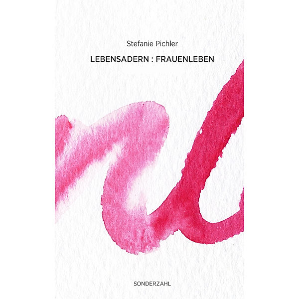 Lebensadern : Frauenleben, Stefanie Pichler