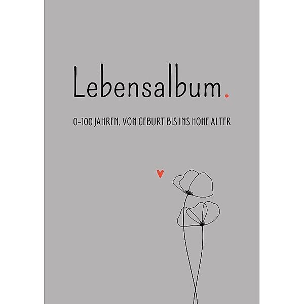 Lebensalbum. 0-100 Jahre. Grey Edition., Anna Piok, Tatjana Dobslaw