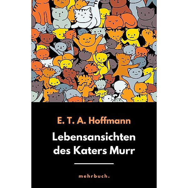 Lebensansichten des Katers Murr, E. T. A. Hoffmann