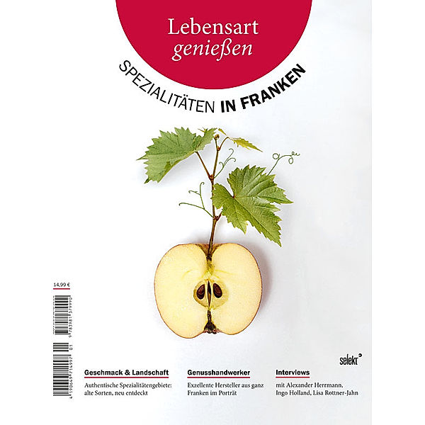 Lebensart geniessen / Lebensart geniessen - Spezialitäten in Franken, Georg Lang, Norbert Krines, Romana Echensperger, Bernulf Schlauch, Rudolf Knoll, Helge Weingärtner, Isabelle F. Raths