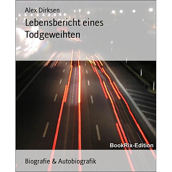 Lebensbericht eines Todgeweihten, Alex Dirksen, Alex Dirksen