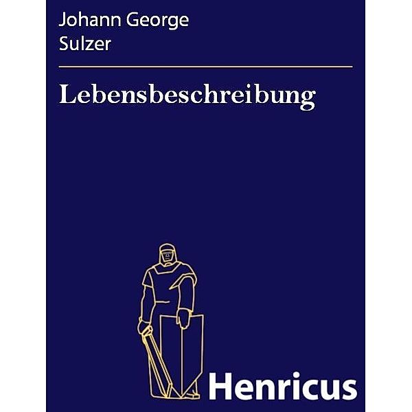 Lebensbeschreibung, Johann George Sulzer