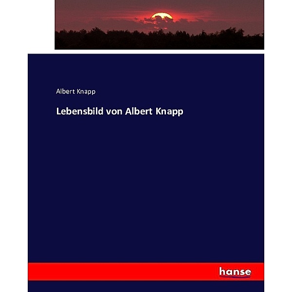 Lebensbild von Albert Knapp, Albert Knapp
