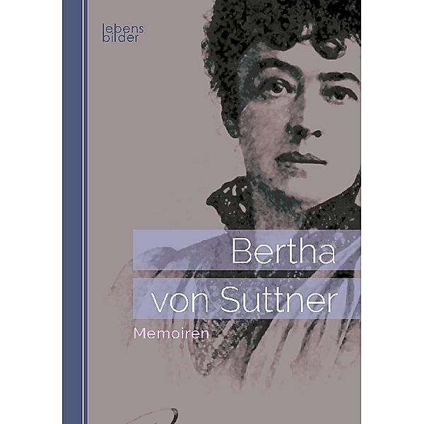 Lebensbilder / Memoiren, Bertha von Suttner