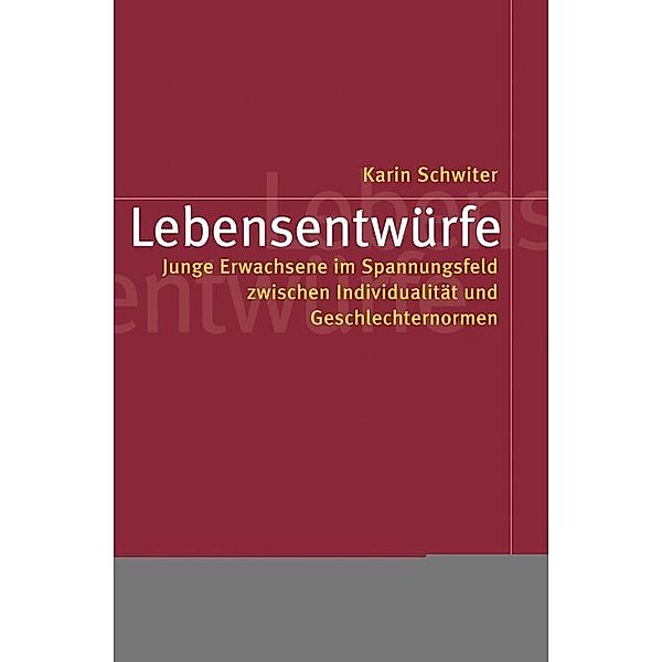 Lebensentwürfe / Politik der Geschlechterverhältnisse Bd.47, Karin Schwiter