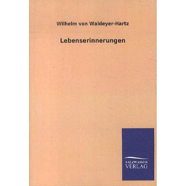 Lebenserinnerungen, Wilhelm von Waldeyer-Hartz