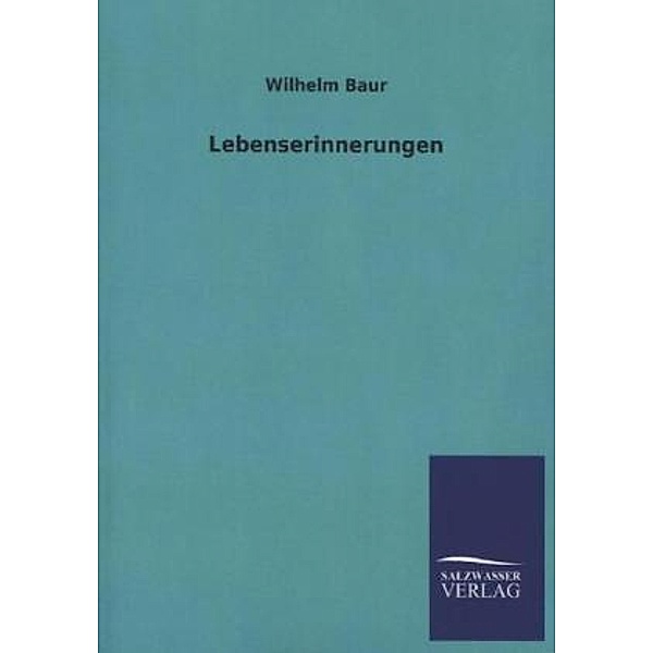 Lebenserinnerungen, Wilhelm Baur