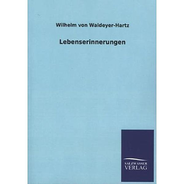 Lebenserinnerungen, Wilhelm von Waldeyer-Hartz