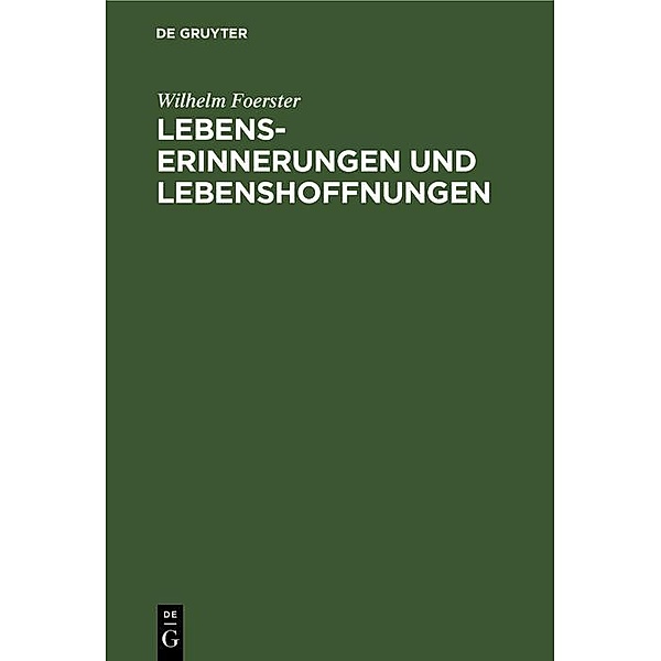Lebenserinnerungen und Lebenshoffnungen, Wilhelm Foerster