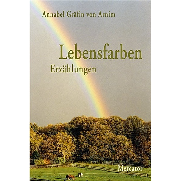 Lebensfarben - Erzählungen, Annabel von Arnim