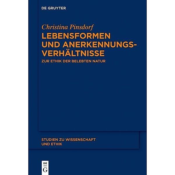 Lebensformen und Anerkennungsverhältnisse / Studien zu Wissenschaft und Ethik Bd.7, Christina Pinsdorf