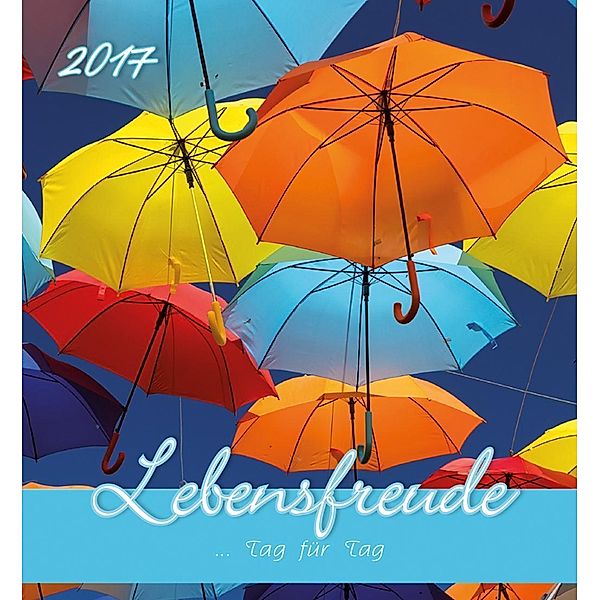 Lebensfreude 2017, Postkartenkalender, ALPHA EDITION