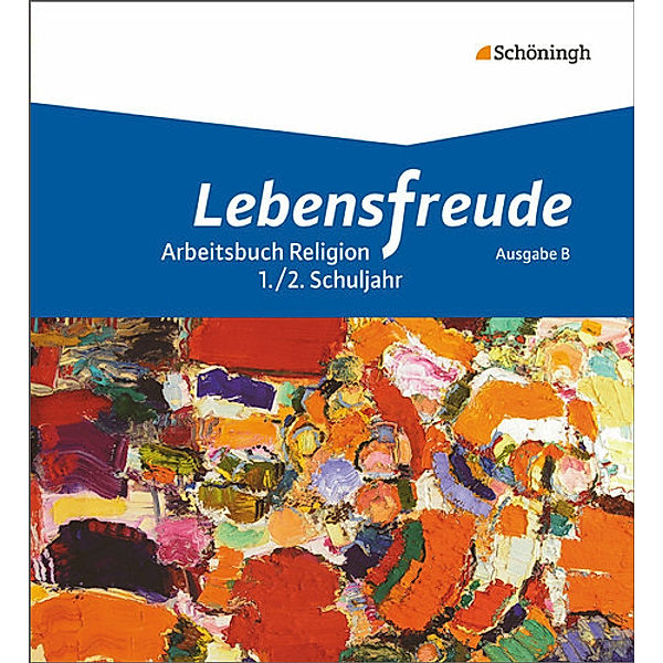 Lebensfreude - Arbeitsbücher katholische Religion für die Grundschule - Ausgabe B, Annika Denneborg, Verena Jung, Christine Kirchner, Tanja Prahl, Katrin Richter, Petra Sauerborn, Nora Werner, Ina Wudtke, Annette Zitzelsberger, Nina McBride, Johanna Overlack, Simone Schmitz, Melanie Büscher, Julia Einwächter, Annegret Großgarten, Esther Dreiner, Hermann-Josef Perrar, Annette Voß