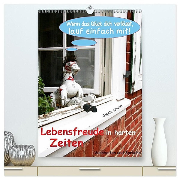 Lebensfreude in harten Zeiten (hochwertiger Premium Wandkalender 2024 DIN A2 hoch), Kunstdruck in Hochglanz, Gisela Kruse