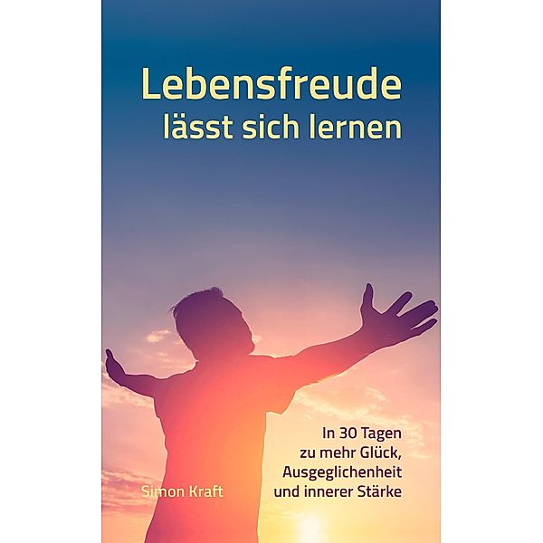 Lebensfreude lässt sich lernen, Simon Kraft