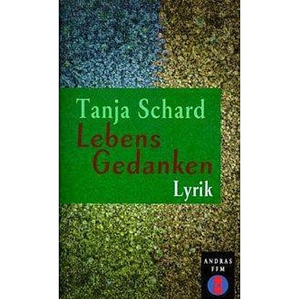 Lebensgedanken, Tanja A. Schard