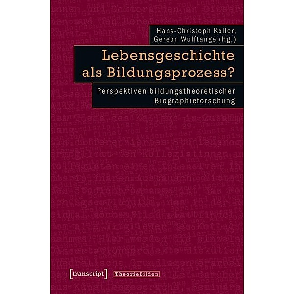 Lebensgeschichte als Bildungsprozess? / Theorie Bilden Bd.35