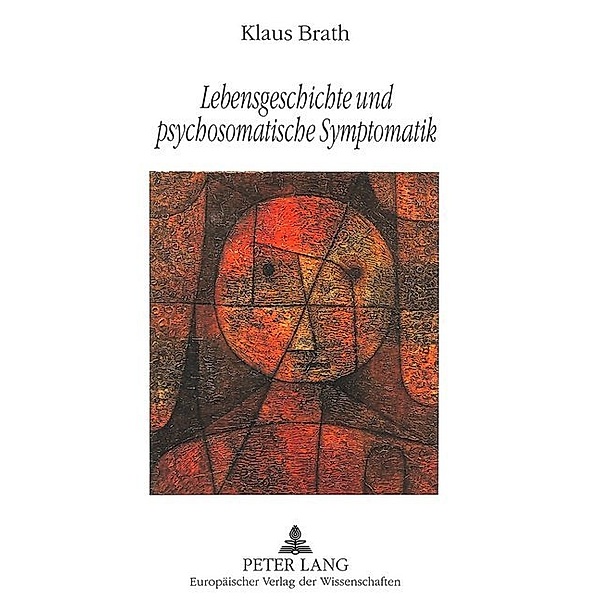 Lebensgeschichte und psychosomatische Symptomatik, Klaus Brath