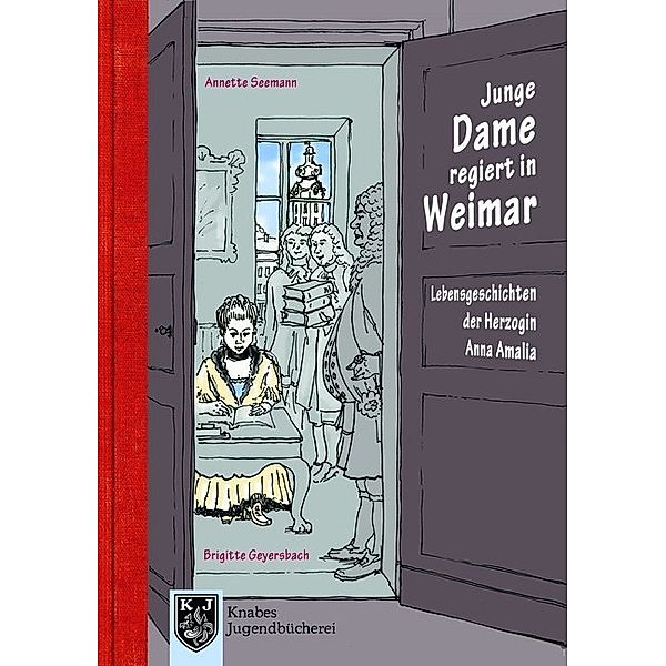 Lebensgeschichten der Herzogin Anna Amalia - Junge Dame regiert in Weimar, Annette Seemann