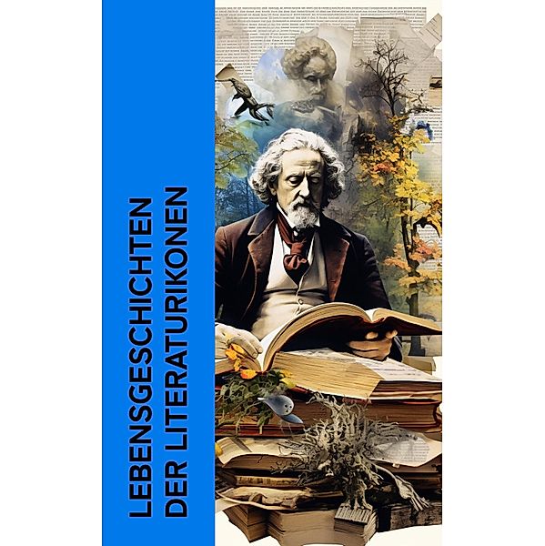 Lebensgeschichten der Literaturikonen, Lew Tolstoi, Leopold von Sacher-Masoch, Jean Jacques Rousseau, Bertha von Suttner, Malwida von Meysenbug, Johanna Schopenhauer, Friedrich Motte de la Fouqué, Gustave Flaubert, Hans Fallada, Theodor Fontane, Jean Paul, Charles Dickens, George Sand, Henry David Thoreau, Hugo Ball, Rudolf Köpke, Konrad Alberti, Hanns Heinz Ewers, John Forster, Thekla Schneider, Paul Schlenther, Emil Ludwig, Stefan Zweig, Walter Benjamin, Maxim Gorki, Stendhal, Friedrich Gundolf, Eduard Grisebach, Jakob Wassermann