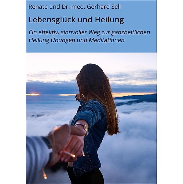 Lebensglück und Heilung, Renate und Gerhard Sell