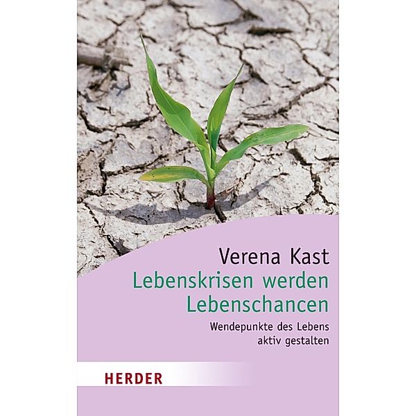 Lebenskrisen werden Lebenschancen / Herder Spektrum Taschenbücher Bd.80427, Verena Kast