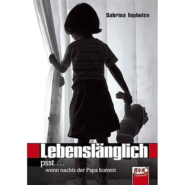 Lebenslänglich - psst ... wenn nachts der Papa kommt, Sabrina Tophofen