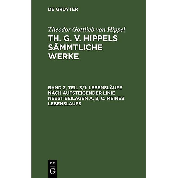 Lebensläufe nach aufsteigender Linie nebst Beilagen A, B, C. Meines Lebenslaufs, Theodor Gottlieb von Hippel