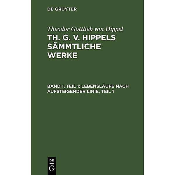 Lebensläufe nach aufsteigender Linie, Teil 1, Theodor Gottlieb von Hippel