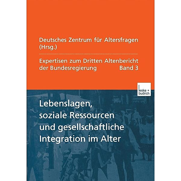 Lebenslagen, soziale Ressourcen und gesellschaftliche Integration im Alter, Deutsches Zentrum Für Altersfragen Berlin